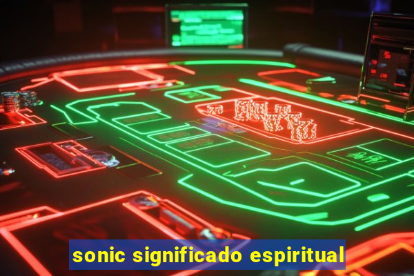 sonic significado espiritual